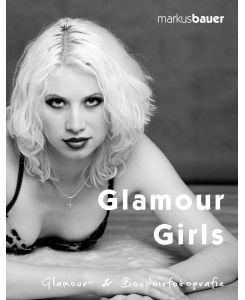 Glamour Girls Glamour- & Boudoirfotografie - Markus Bauer