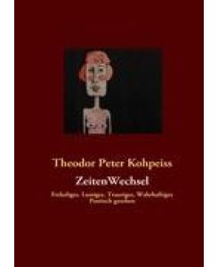 ZeitenWechsel Poetisch gesehen - Theodor Peter Kohpeiss