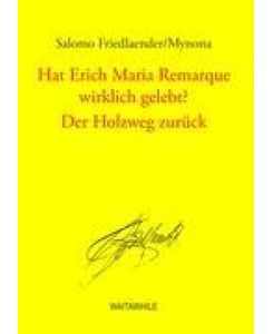 Hat Erich Maria Remarque wirklich gelebt? / Der Holzweg zurück Gesammelte Schriften Band 11 - Salomo Friedlaender/Mynona