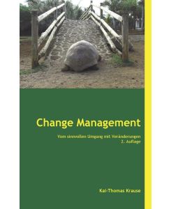 Change Management Vom sinnvollen Umgang mit Veränderungen - Kai-Thomas Krause