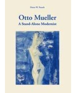 Otto Mueller A Stand-Alone Modernist - Dieter W. Posselt