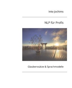 NLP für Profis Glaubenssätze & Sprachmodelle - Inke Jochims