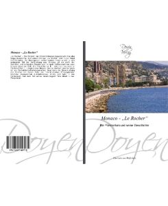 Monaco - ¿Le Rocher¿ Ein Fürstentum und seine Geschichte - Ella-Luise von Welfesholz