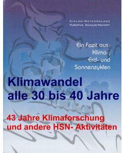 Klimawandel alle 30 bis 40 Jahre 43 Jahre Klimaforschung und andere HSN-Aktivitäten - Hubertus Schulze-Neuhoff