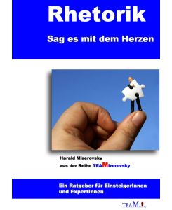 Rhetorik Sag es mit dem Herzen - Harald Mizerovsky