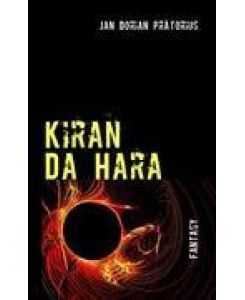 Kiran Da Hara Eine phantastische Kurzgeschichte in fünf Büchern - Jan Dorian Prätorius