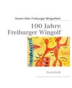 100 Jahre Freiburger Wingolf Festschrift
