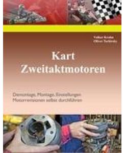 Kart Zweitaktmotoren Demontage, Montage, Einstellungen, Motorrevisionen selbst durchführen - Volker Krahn, Oliver Tschirsky
