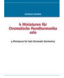 4 Miniaturen für Chromatische Mundharmonika solo 4 Miniatures for Solo Chromatic Harmonica - Christine Hartlieb
