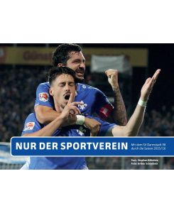 Nur der Sportverein Mit dem SV Darmstadt 98 durch die Saison 2015/16 - Stephan Köhnlein, Arthur Schönbein