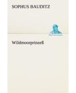 Wildmoorprinzeß - Sophus Bauditz