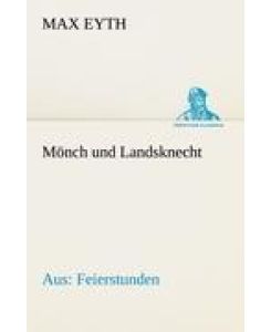 Mönch und Landsknecht Aus: Feierstunden - Max Eyth