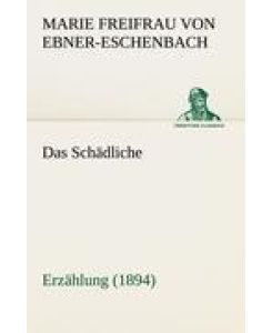 Das Schädliche Erzählung (1894) - Marie Freifrau Von Ebner-Eschenbach