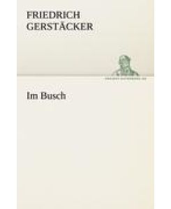 Im Busch - Friedrich Gerstäcker