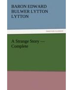 A Strange Story ¿ Complete - Baron Edward Bulwer Lytton Lytton