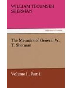 The Memoirs of General W. T. Sherman, Volume I. , Part 1 - William T. (William Tecumseh) Sherman