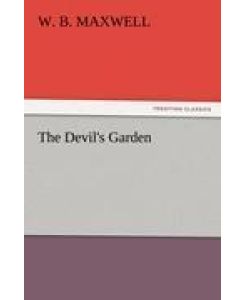 The Devil's Garden - W. B. Maxwell