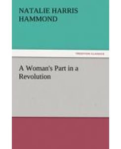 A Woman's Part in a Revolution - Natalie Harris Hammond