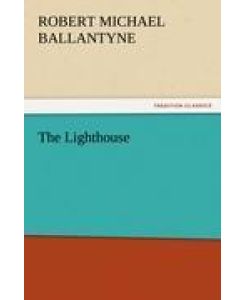 The Lighthouse - R. M. (Robert Michael) Ballantyne