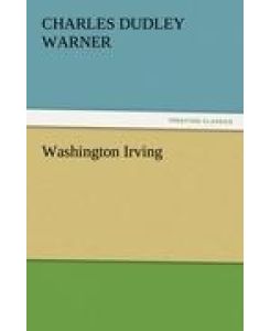 Washington Irving - Charles Dudley Warner