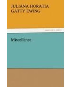 Miscellanea - Juliana Horatia Gatty Ewing