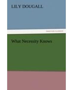 What Necessity Knows - Lily Dougall