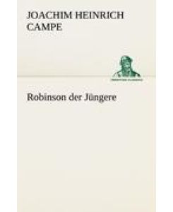 Robinson der Jüngere - Joachim Heinrich Campe