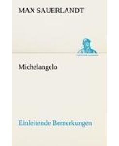 Michelangelo Einleitende Bemerkungen - Max Sauerlandt