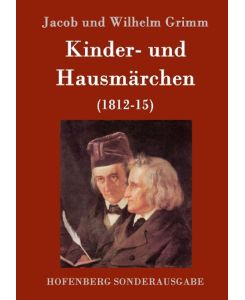 Kinder- und Hausmärchen (1812-15) - Jacob Und Wilhelm Grimm