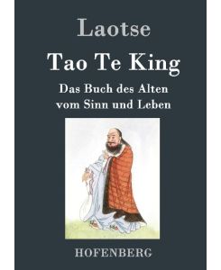 Tao Te King / Dao De Jing Das Buch des Alten vom Sinn und Leben - Laozi (Laotse), Richard Wilhelm