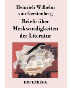 Briefe über Merkwürdigkeiten der Literatur - Heinrich Wilhelm Von Gerstenberg