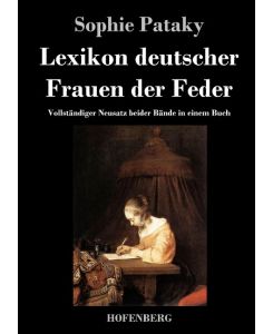Lexikon deutscher Frauen der Feder Vollständiger Neusatz beider Bände in einem Buch - Sophie Pataky