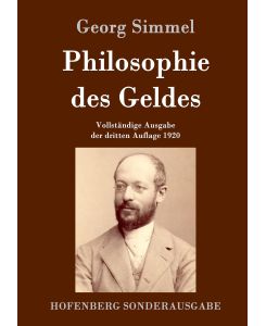 Philosophie des Geldes Vollständige Ausgabe der dritten Auflage 1920 - Georg Simmel