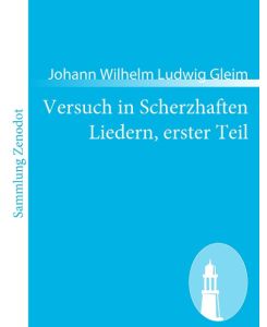 Versuch in Scherzhaften Liedern, erster Teil - Johann Wilhelm Ludwig Gleim