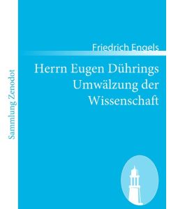 Herrn Eugen Dührings Umwälzung der Wissenschaft - Friedrich Engels