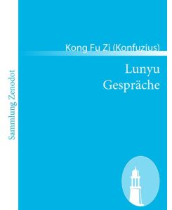 Lunyu Gespräche - Kong Fu Zi (Konfuzius)