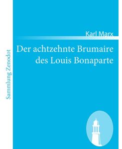Der achtzehnte Brumaire des Louis Bonaparte - Karl Marx