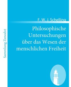 Philosophische Untersuchungen über das Wesen der menschlichen Freiheit - F. W. J. Schelling