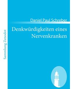 Denkwürdigkeiten eines Nervenkranken - Daniel Paul Schreber