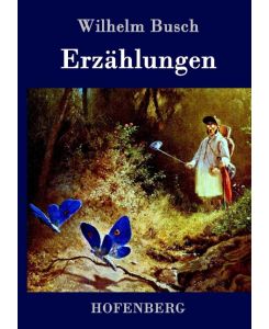 Erzählungen Eduards Traum / Der Schmetterling / Meiers Hinnerk - Wilhelm Busch