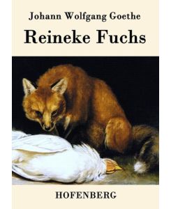 Reineke Fuchs In zwölf Gesängen - Johann Wolfgang Goethe