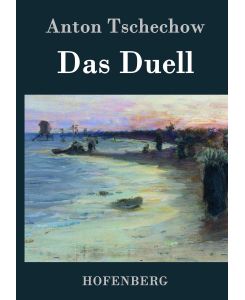 Das Duell - Anton Tschechow, Korfiz Holm