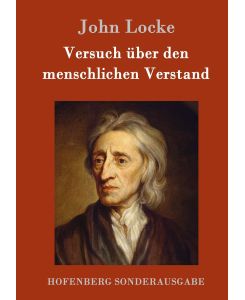 Versuch über den menschlichen Verstand Die vier Teile in einem Buch - John Locke, Julius Heinrich von Kirchmann
