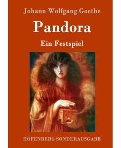 Pandora Ein Festspiel - Johann Wolfgang Goethe
