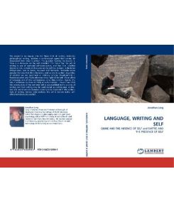 LANGUAGE, WRITING AND SELF QUINE AND THE ABSENCE OF SELF and SARTRE AND THE PRESENCE OF SELF - Jonathan Lang