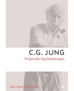 Praxis der Psychotherapie Gesammelte Werke 16 - C. G. Jung