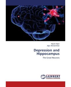Depression and Hippocampus The Great Neurons - Nazim Nasir, Aijaz Ahmed Khan