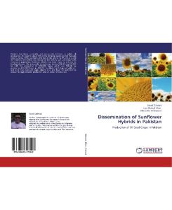 Dissemination of Sunflower Hybrids in Pakistan Production of Oil Seed Crops in Pakistan - Saeed Qaisrani, Ejaz Ahmad Khan, Ghazanfar Ali Sadozai