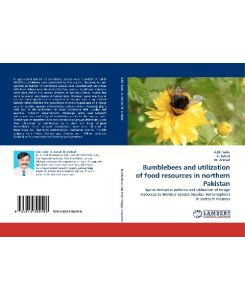 Bumblebees and utilization of food resources in northern Pakistan Spatio-temporal patterns and utilization of forage resources by Bombus Species (Apidae: Hymenoptera) in northern Pakistan - A. M. Sabir, A. Suhail, M. Arshad