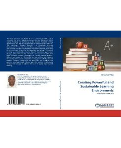 Creating Powerful and Sustainable Learning Environments Theory into Practice - Micheal van Wyk